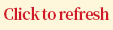 Click to refresh